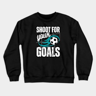 Shoot For Your Goals Crewneck Sweatshirt